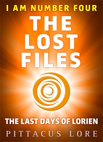 Book cover of #8 - I Am Number Four: The Lost Files: The Last Days of Lorien by Pittacus Lore