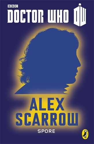 Book cover of #7 - Doctor Who: Spore by Alex Scarrow