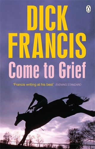 Book cover of Come To Grief by Dick Francis