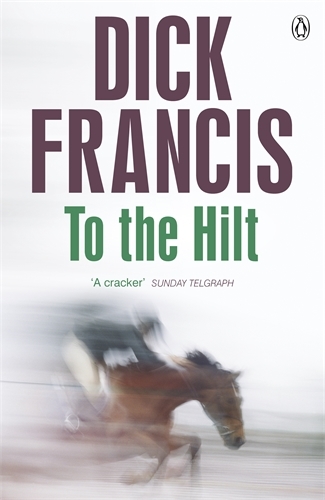 Book cover of To The Hilt by Dick Francis