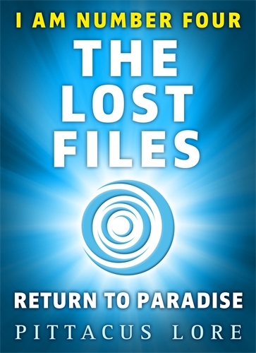 Book cover of #5 - I Am Number Four: The Lost Files: Return to Paradise by Pittacus Lore