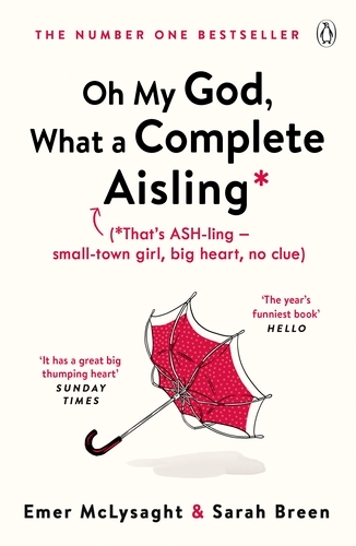 Book cover of #1 - Oh My God, What a Complete Aisling by Emer McLysaght, Sarah Breen