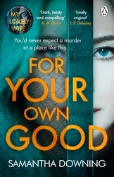 Book cover of For Your Own Good by Samantha Downing