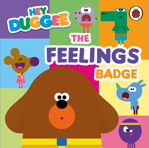 Book cover of Hey Duggee: The Feelings Badge by Hey Duggee