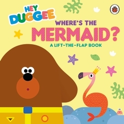 Book cover of Hey Duggee: Where's the Mermaid? by Hey Duggee