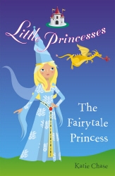 Book cover of Little Princesses: The Fairytale Princess by Katie Chase