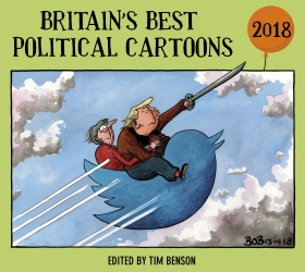 Book cover of Britain’s Best Political Cartoons 2018 by Tim Benson