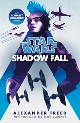 Book cover of Star Wars: Shadow Fall by Alexander Freed