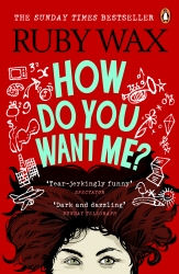 Book cover of How Do You Want Me? by Ruby Wax