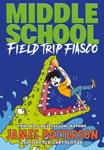 Book cover of Middle School: Field Trip Fiasco by James Patterson