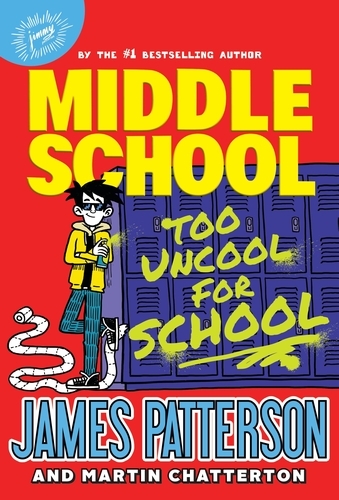 Book cover of Middle School: Too Uncool for School by James Patterson
