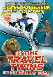 Book cover of The Time Travel Twins: The Pharaoh’s Tomb by James Patterson