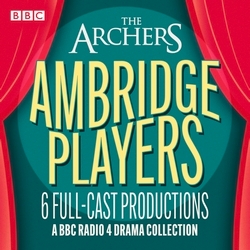 Book cover of The Archers: The Ambridge Players by Tim Firth, Noel Coward, William Chaucer, E F Benson, M. R. James, W.W.Jacobs