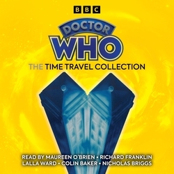 Book cover of Doctor Who: The Time Travel Collection by Glyn Jones, Terrance Dicks, Douglas Adams, James Goss, Robert Holmes