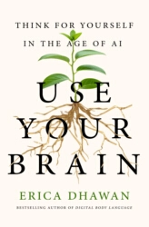 Book cover of Use Your Brain by Erica Dhawan