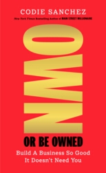 Book cover of Own or Be Owned by Codie Sanchez