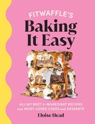Book cover of Fitwaffle’s Baking It Easy by Eloise Head
