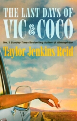 Book cover of The Last Days of Vic & Coco by Taylor Jenkins Reid