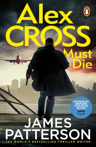 Book cover of Alex Cross Must Die by James Patterson