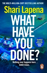 Book cover of What Have You Done? by Shari Lapena