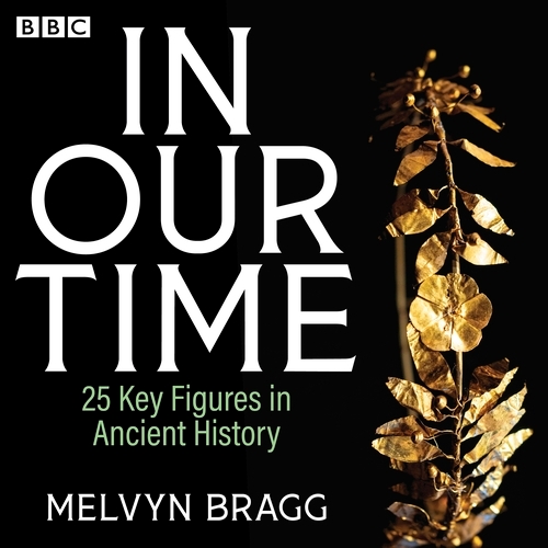 Book cover of In Our Time: 25 Key Figures in Ancient History by Melvyn Bragg