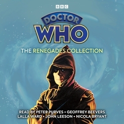 Book cover of Doctor Who: The Renegades Collection by Nigel Robinson, Terrance Dicks, Douglas Adams, Gareth Roberts, Pip & Jane Baker