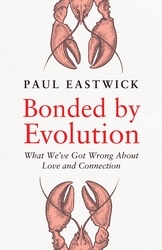 Book cover of Bonded by Evolution by Paul Eastwick