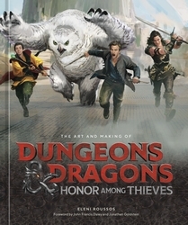 Book cover of The Art and Making of Dungeons & Dragons: Honor Among Thieves by Eleni Roussos