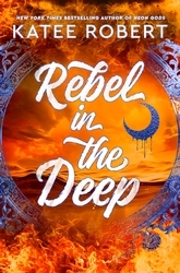 Book cover of Rebel in the Deep by Katee Robert