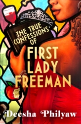 Book cover of The True Confessions of First Lady Freeman by Deesha Philyaw