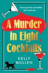 Book cover of A Murder in Eight Cocktails by Kelly Mullen