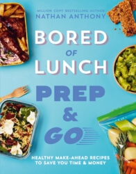 Book cover of Bored of Lunch: Prep and Go by Nathan Anthony