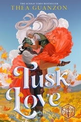 Book cover of Tusk Love by Thea Guanzon, Cast of Critical Role