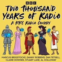 Book cover of 2,000 Years of Radio by Marcus Brigstocke, Claire Downes, Stuart Lane, Al Holloway, Danny Robins, Dan Tetsall, Hazel Grian, Ben Kozo, Patrick McNamara