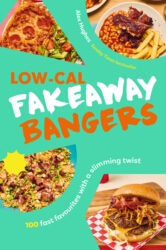 Book cover of Low-Cal Fakeaway Bangers by Alex Hughes
