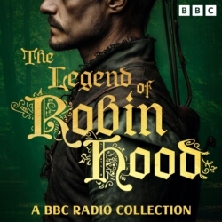 Book cover of The Legend of Robin Hood: A BBC Radio Collection by John Fletcher, Adam Thorpe, Philippa Gregory, Wally K. Daly, Sara Maitland