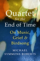 Book cover of Quartet for the End of Time by Michael Symmons Roberts