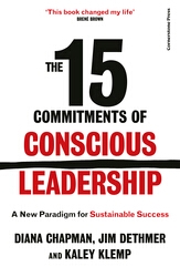 Book cover of The 15 Commitments of Conscious Leadership by Diana Chapman, Jim Dethmer, Kaley Klemp