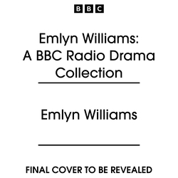 Book cover of Emlyn Williams: A BBC Radio Drama Collection by Emlyn Williams
