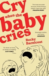 Book cover of Cry When the Baby Cries by Becky Barnicoat