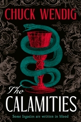 Book cover of The Calamities by Chuck Wendig