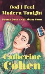 Book cover of God I Feel Modern Tonight by Catherine Cohen