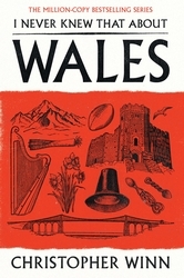 Book cover of I Never Knew That About Wales by Christopher Winn