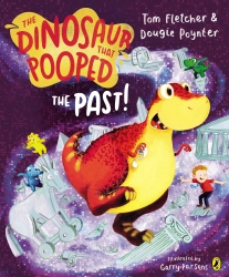 Book cover of The Dinosaur that Pooped the Past! by Tom Fletcher, Dougie Poynter