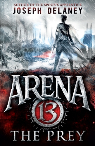 Book cover of Arena 13: The Prey by Joseph Delaney