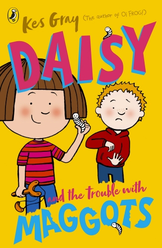 Book cover of #6 - Daisy and the Trouble with Maggots by Kes Gray