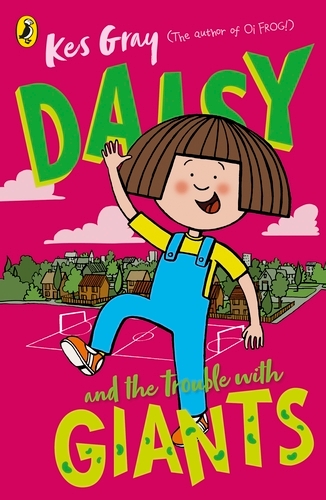 Book cover of #3 - Daisy and the Trouble with Giants by Kes Gray