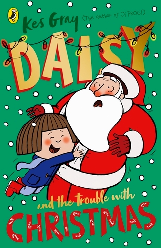 Book cover of #5 - Daisy and the Trouble with Christmas by Kes Gray