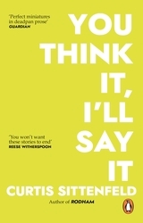 Book cover of You Think It, I'll Say It by Curtis Sittenfeld
