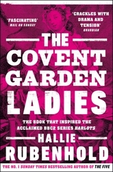 Book cover of The Covent Garden Ladies by Hallie Rubenhold
